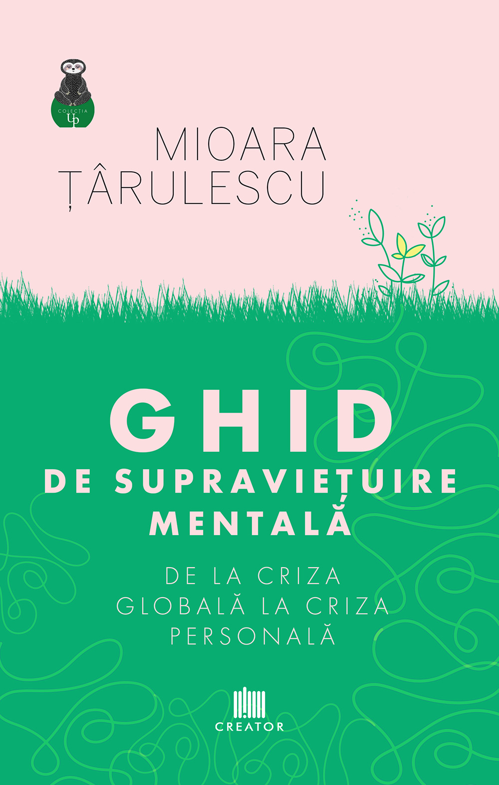 Ghid de supraviețuire mentală. De la criza globală la criza personală