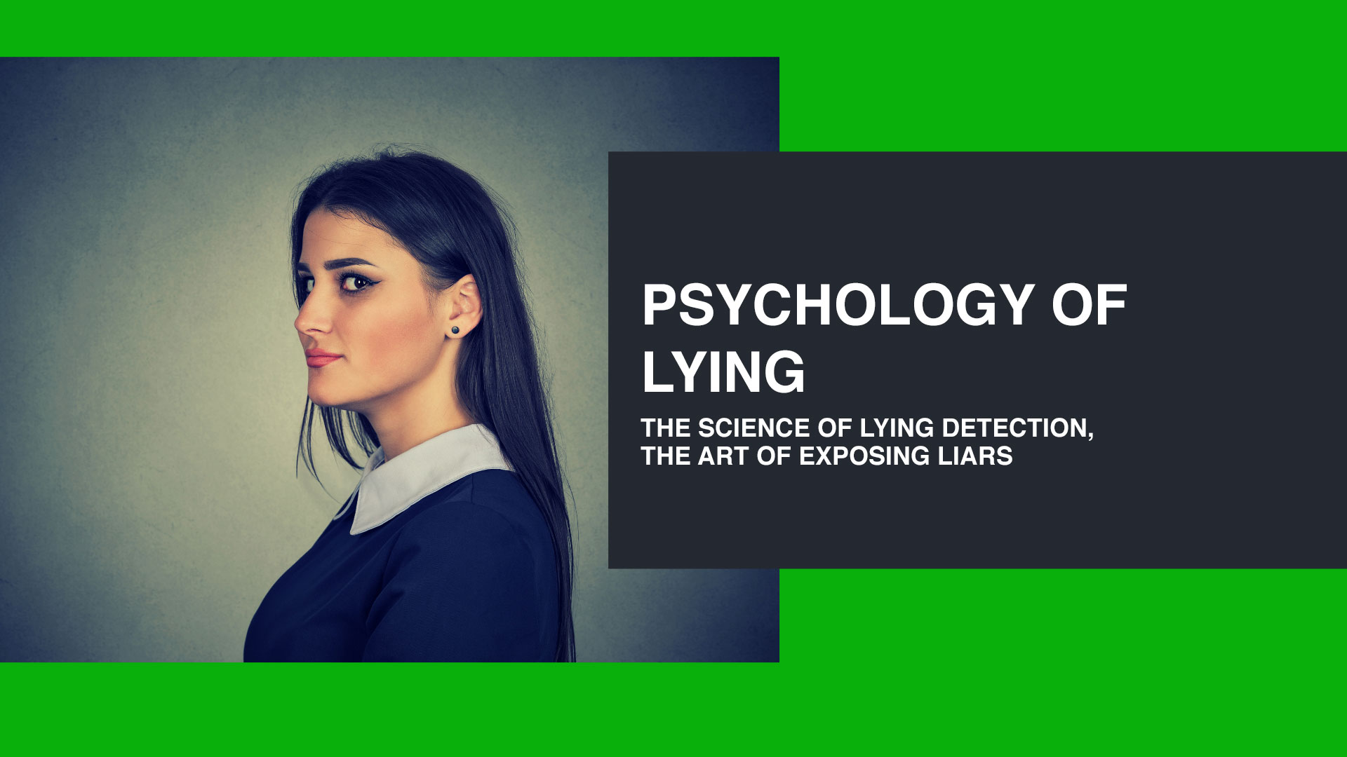 Psychology of lying - The science of lying detection, the art of exposing liars