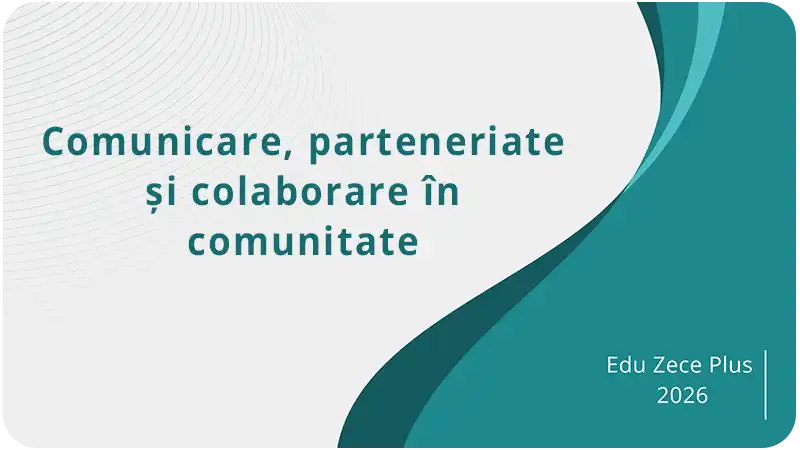 Comunicare, parteneriate și colaborare în comunitate