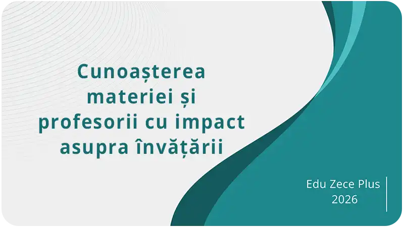 Cunoașterea materiei și profesorii cu impact asupra învățării