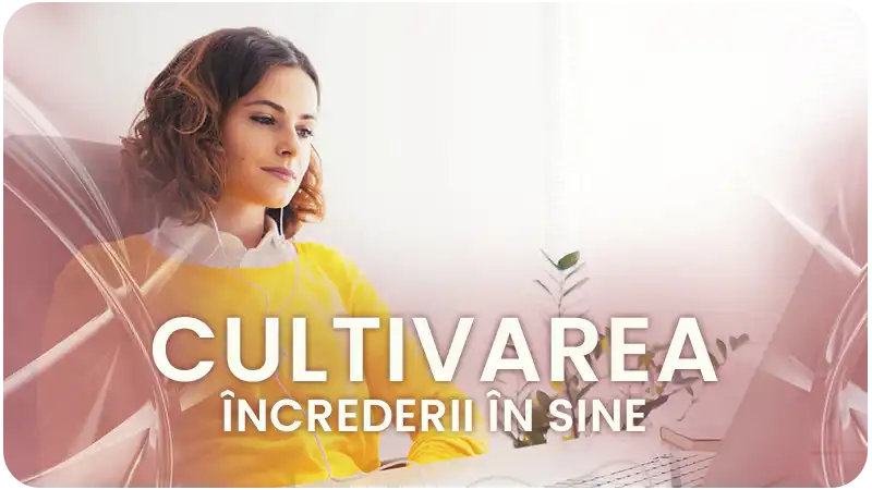 Cultivarea încrederii în sine