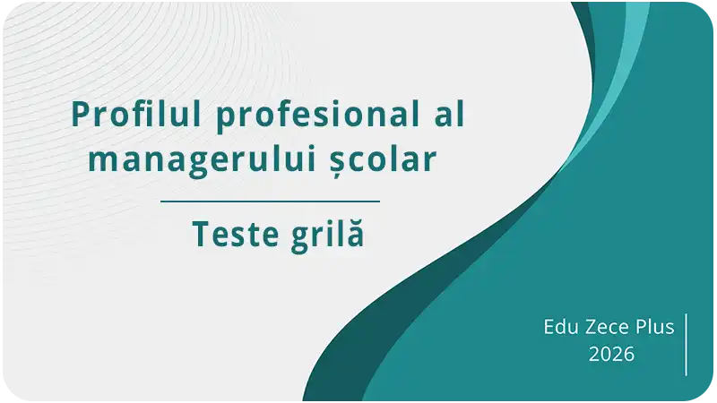 Teste grilă- Profilul profesional al managerului școlar